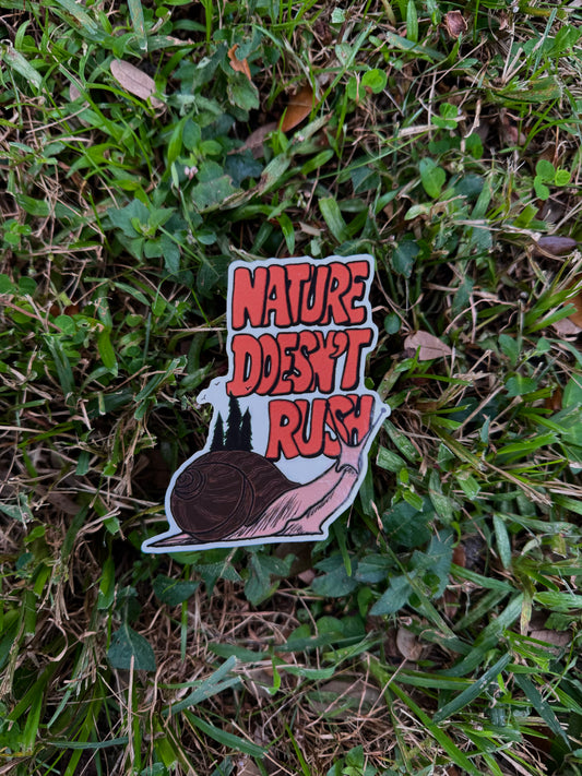 Nature Doesn't Rush Sticker